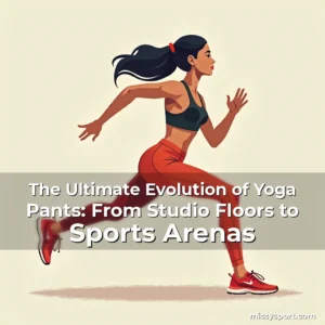 Artistic representation for The Ultimate Evolution of Yoga Pants: From Studio Floors to Sports Arenas